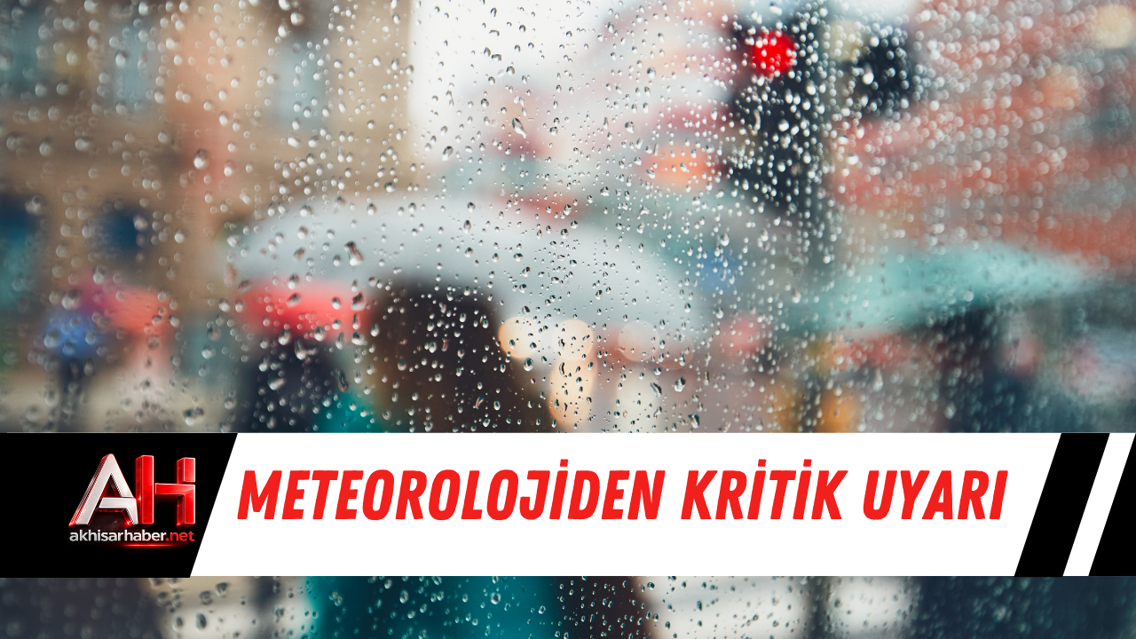 Meteorolojiden Kritik Uyarı