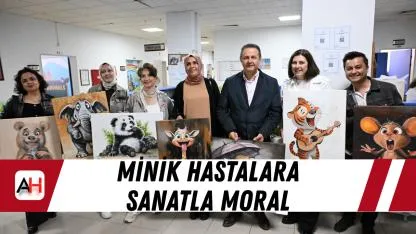 Minik Hastalara Sanatla Moral