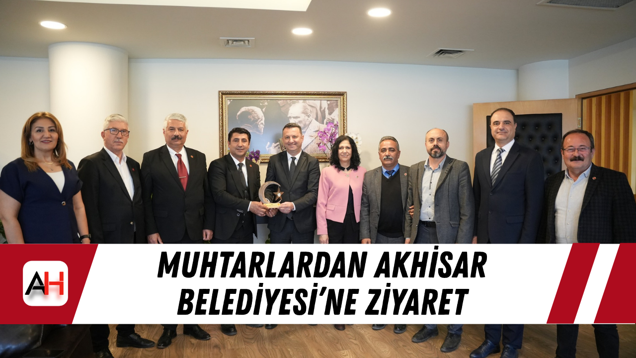 Muhtarlardan Akhisar Belediyesi’ne Ziyaret