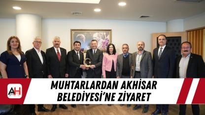 Muhtarlardan Akhisar Belediyesi’ne Ziyaret