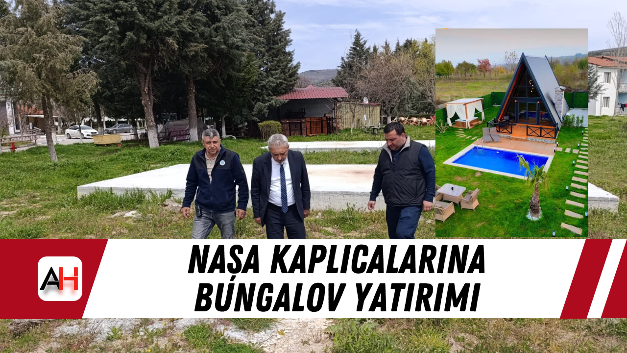 Naşa Kaplıcalarına Bungalov Yatırımı