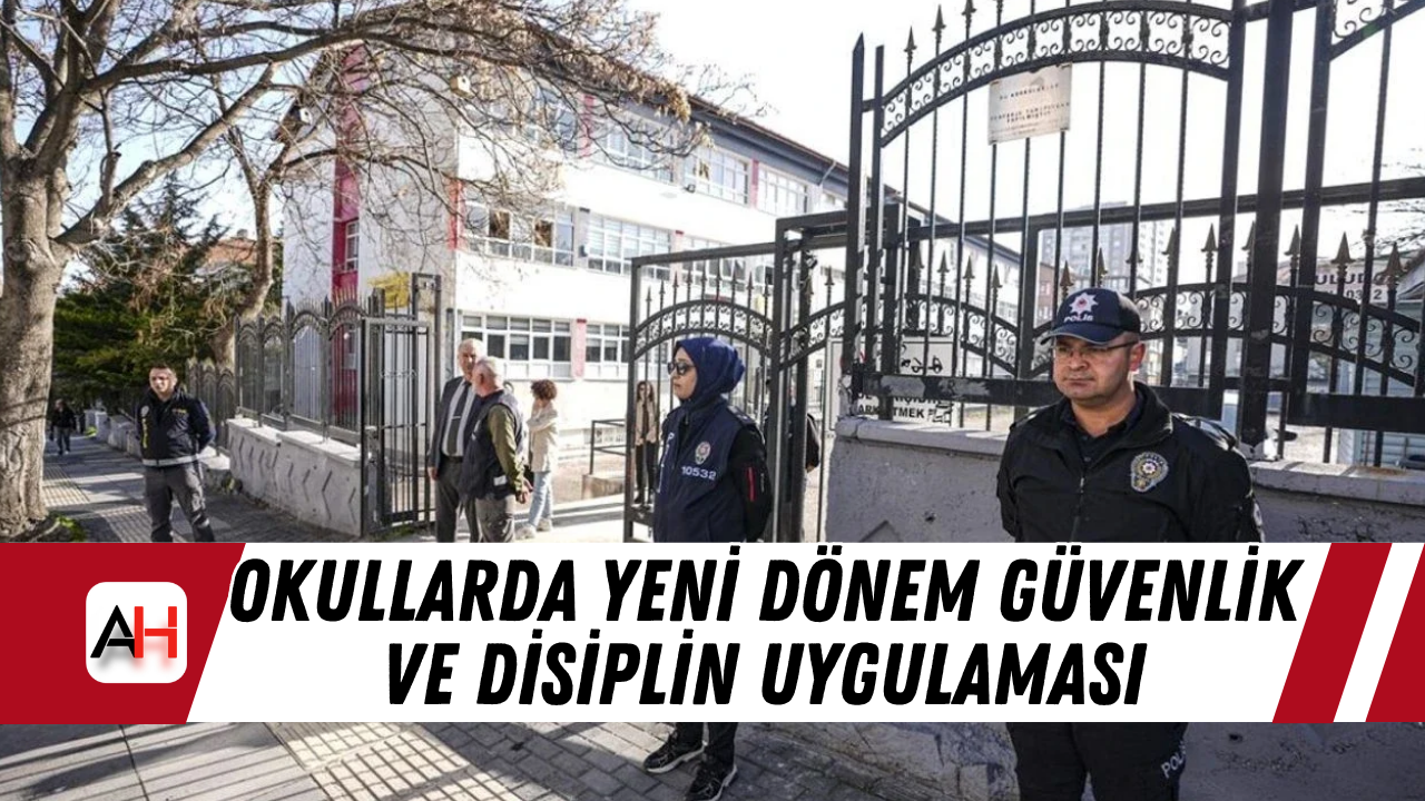 Okullarda Yeni Dönem Güvenlik ve Disiplin Uygulaması