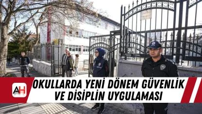 Okullarda Yeni Dönem Güvenlik ve Disiplin Uygulaması