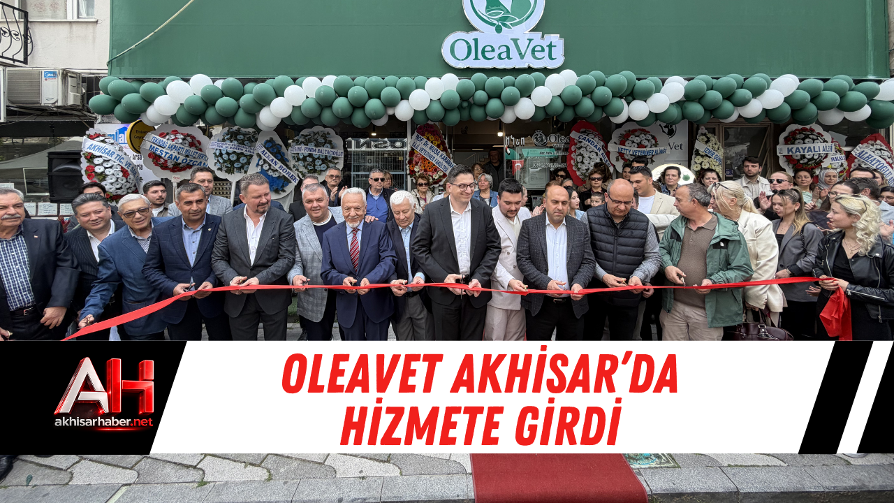 OleaVet Akhisar’da Hizmete Girdi