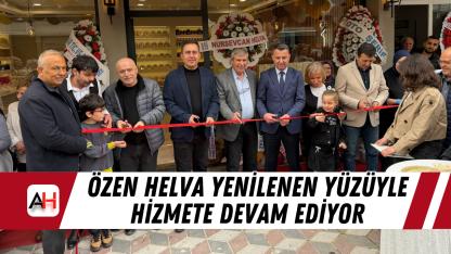 Özen Helva Yenilenen Yüzüyle Hizmete Devam Ediyor