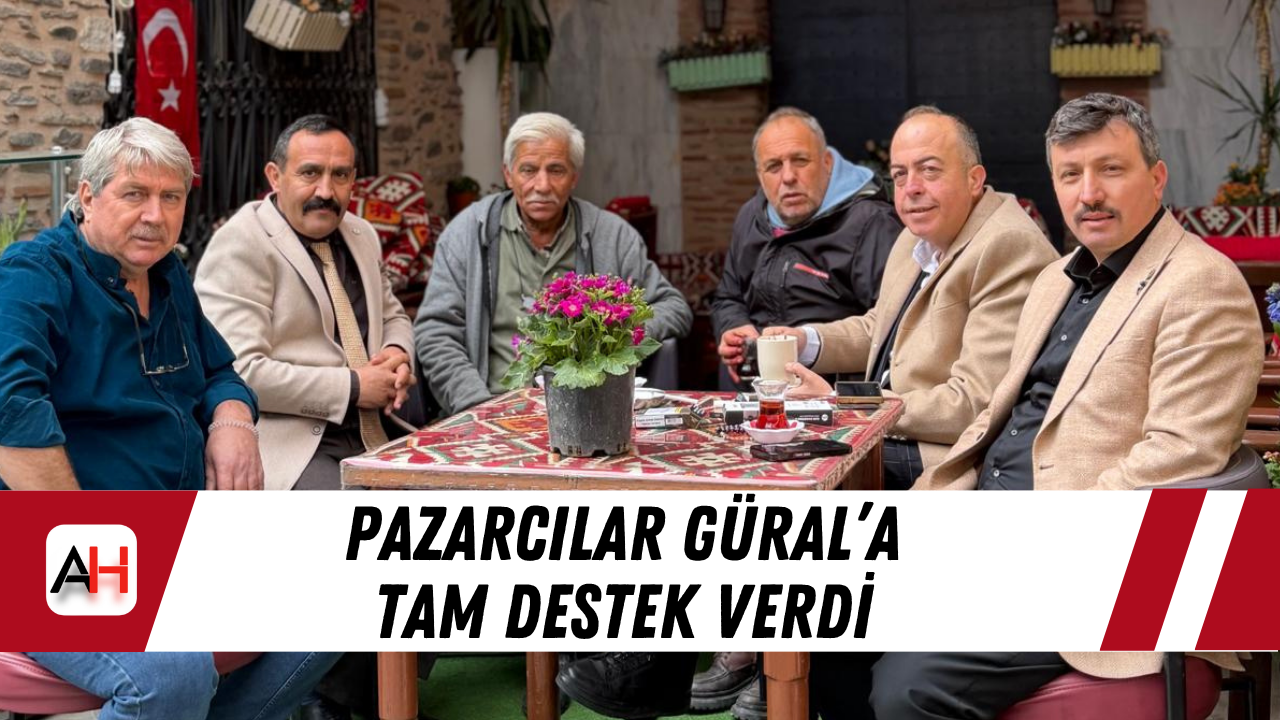 Pazarcılar Güral’a Tam Destek Verdi