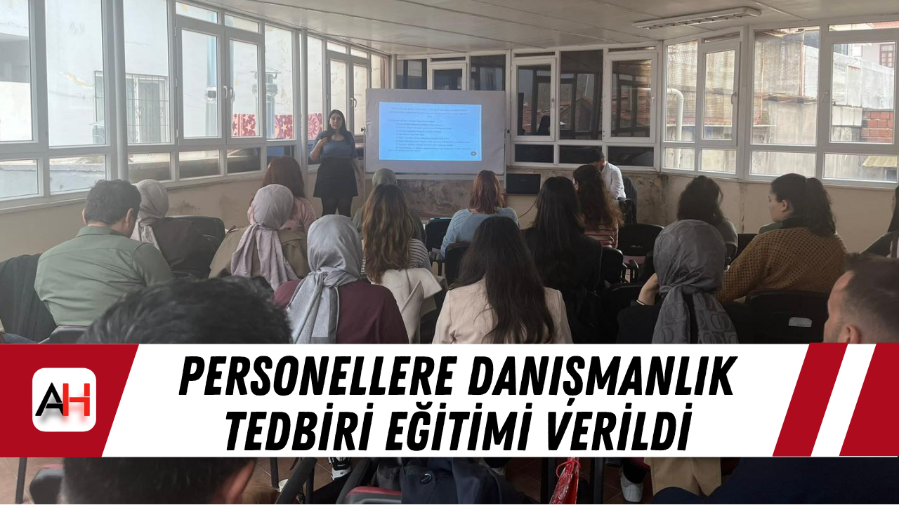 Personellere danışmanlık tedbiri eğitimi verildi