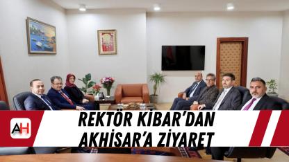 Rektör Kibar’dan Akhisar’a Ziyaret