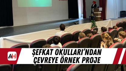 Şefkat Okulları’ndan Çevreye Örnek Proje