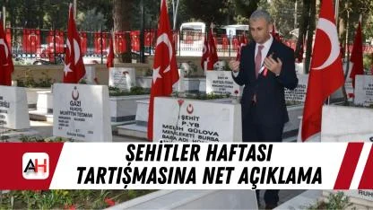 Şehitler Haftası Tartışmasına Net Açıklama