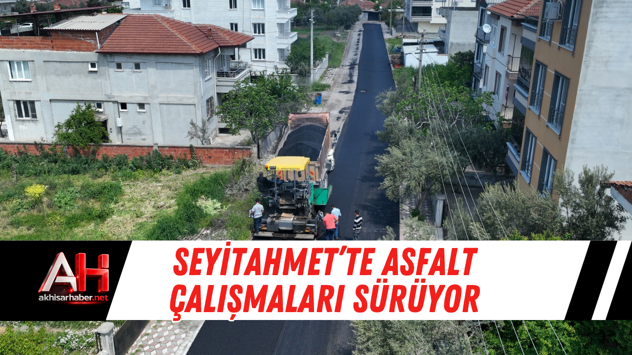 Seyitahmet’te Asfalt Çalışmaları Sürüyor