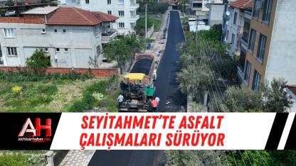 Seyitahmet’te Asfalt Çalışmaları Sürüyor