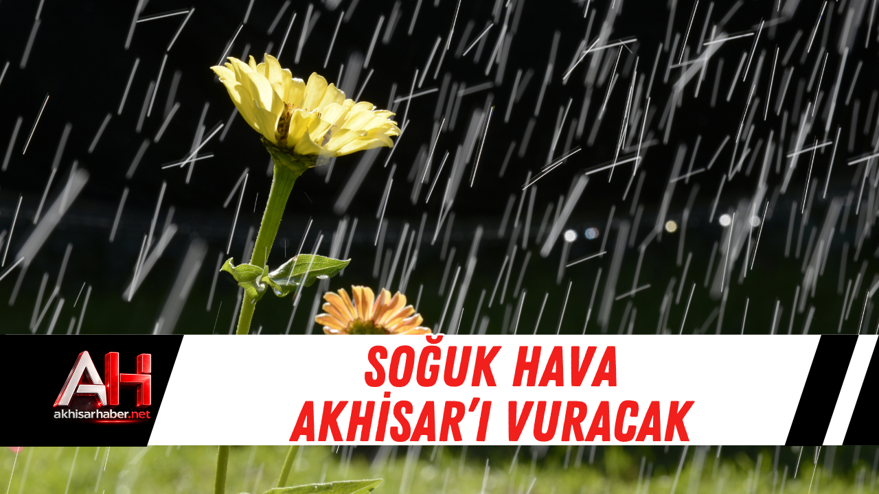 Soğuk Hava Akhisar’ı Vuracak