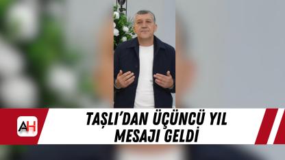 Taşlı’dan üçüncü yıl mesajı geldi