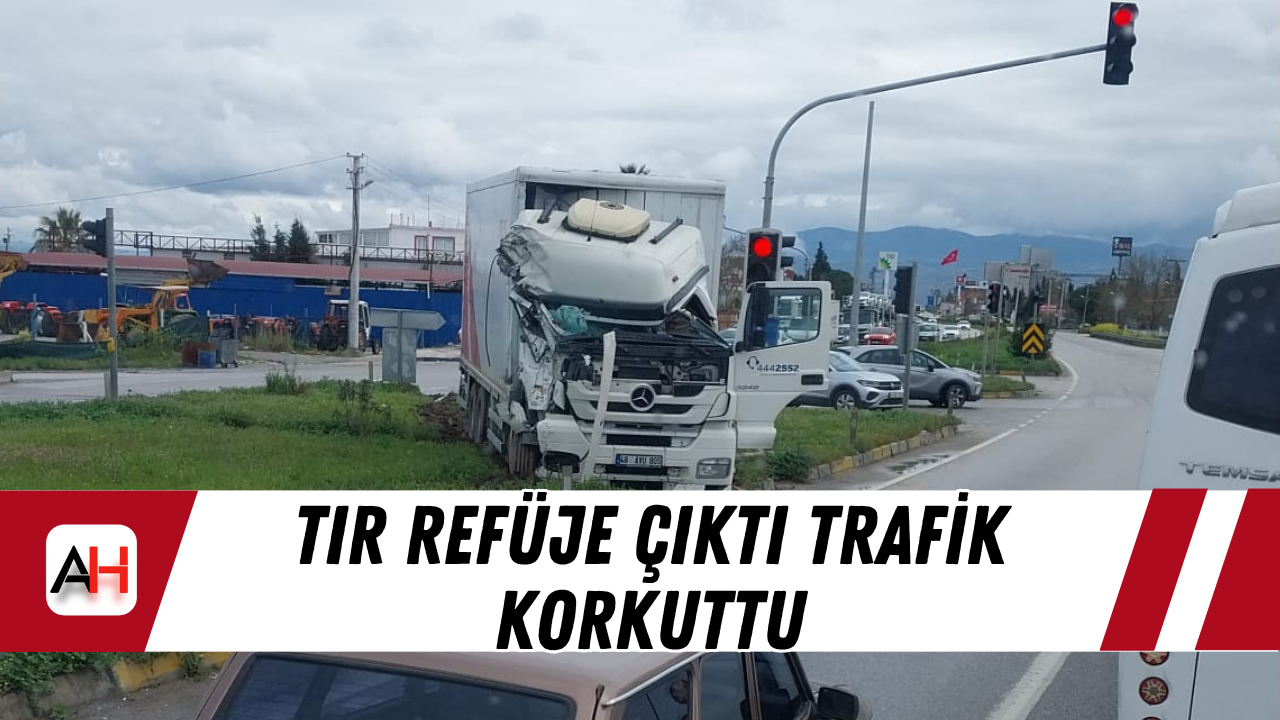 Tır Refüje Çıktı Trafik Korkuttu
