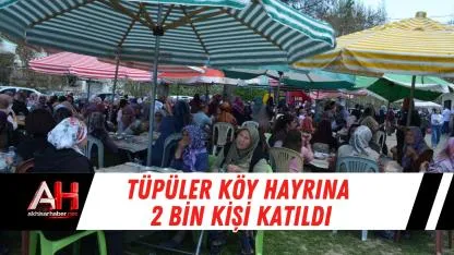 Tüpüler Köy Hayrına 2 Bin Kişi Katıldı