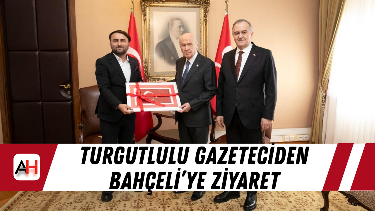 Turgutlulu gazeteciden Bahçeli’ye ziyaret