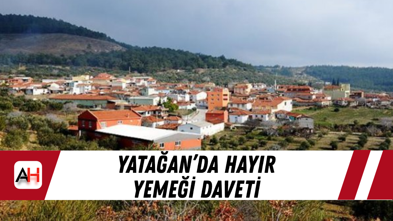 Yatağan’da Hayır Yemeği Daveti