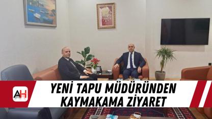 Yeni Tapu Müdüründen Kaymakama ziyaret