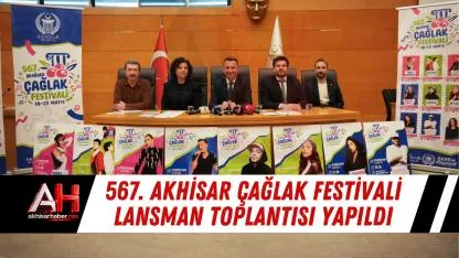 567. Akhisar Çağlak Festivali Lansman Toplantısı Yapıldı