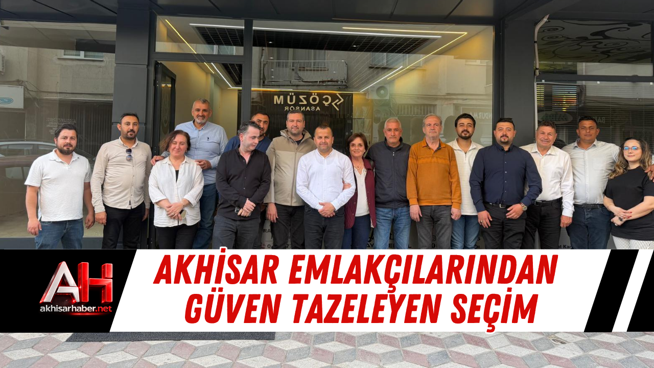Akhisar emlakçılarından güven tazeleyen seçim