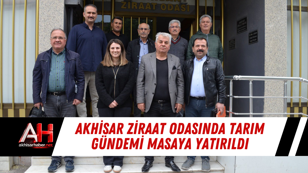 Akhisar Ziraat Odasında tarım gündemi masaya yatırıldı
