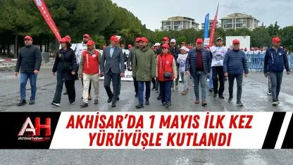 Akhisar’da 1 Mayıs İlk Kez Yürüyüşle Kutlandı