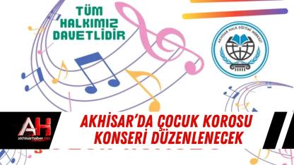 Akhisar’da Çocuk Korosu Konseri Düzenlenecek