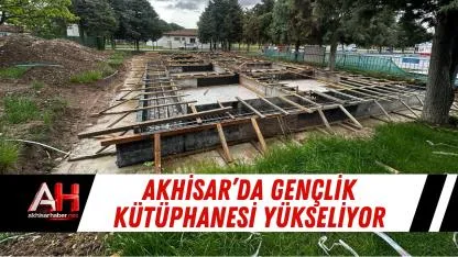 Akhisar’da Gençlik Kütüphanesi Yükseliyor
