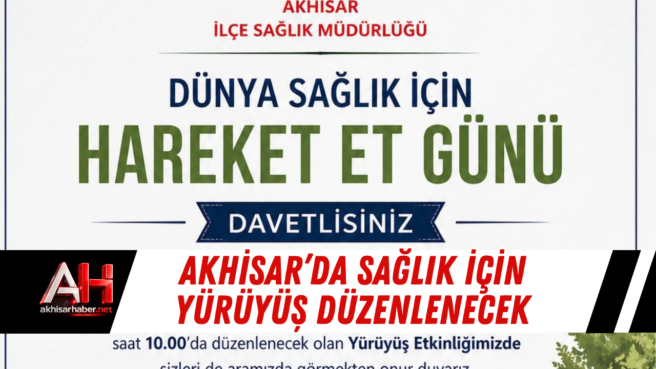 Akhisar’da Sağlık İçin Yürüyüş Düzenlenecek