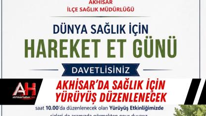 Akhisar’da Sağlık İçin Yürüyüş Düzenlenecek