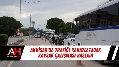 Akhisar’da trafiği rahatlatacak kavşak çalışması başladı