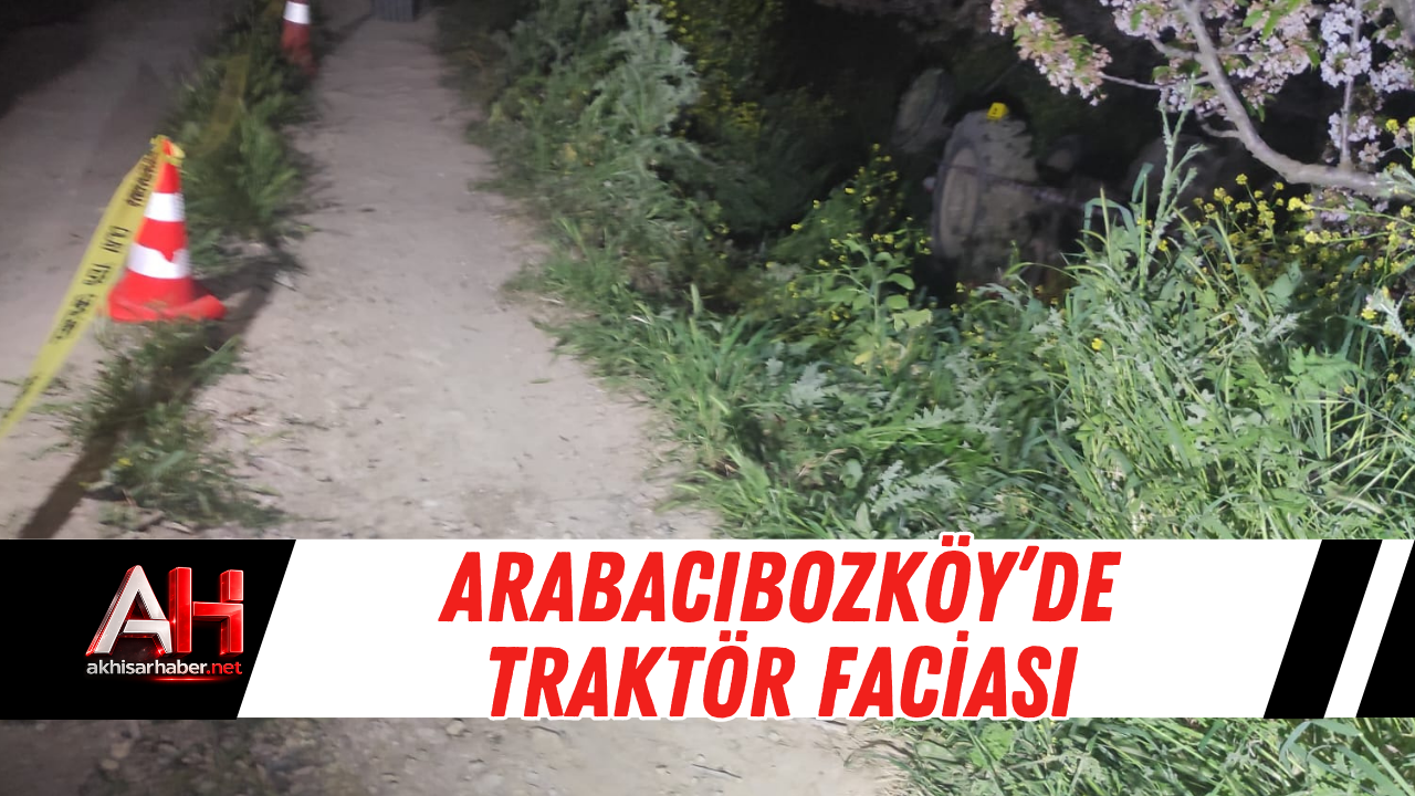 Arabacıbozköy’de Traktör Faciası