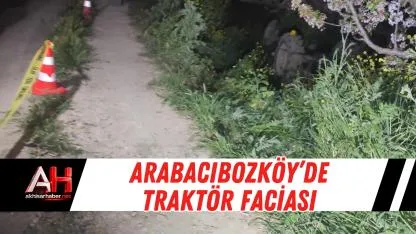 Arabacıbozköy’de Traktör Faciası
