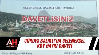 Gördes Balıklı’da geleneksel köy hayrı daveti
