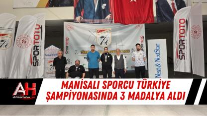 Manisalı sporcu Türkiye şampiyonasında 3 madalya aldı