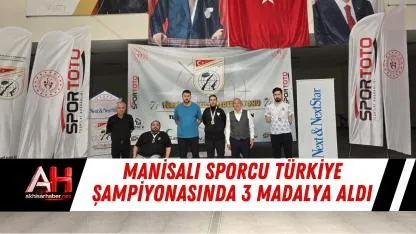 Manisalı sporcu Türkiye şampiyonasında 3 madalya aldı