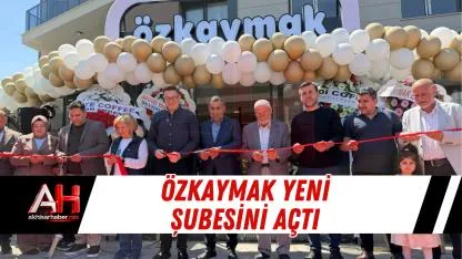 Özkaymak Yeni Şubesini Açtı