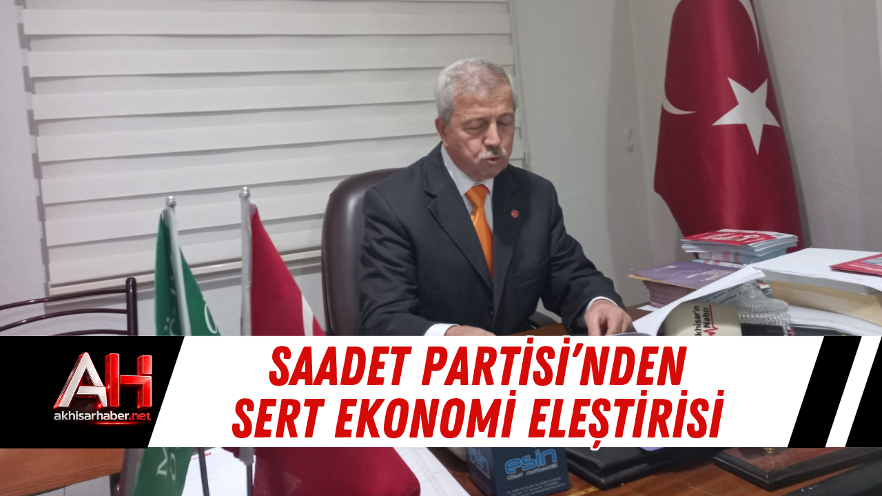 Saadet Partisi’nden Sert Ekonomi Eleştirisi