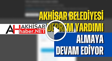 Akhisar Belediyesi deprem yardımı almaya devam ediyor