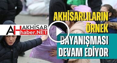 Akhisarlıların örnek dayanışması devam ediyor