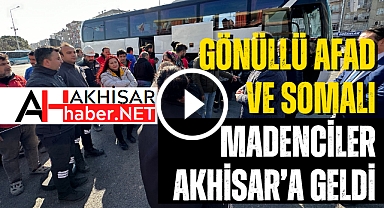 Gönüllü AFAD ve madenciler Akhisar'a geldi