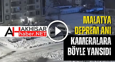 Malatya deprem anı kameralara böyle yansıdı